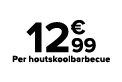 ﻿﻿﻿﻿ ﻿12€99﻿﻿﻿ ﻿Per houtskoolbarbecue﻿ ﻿﻿ ﻿﻿ ﻿﻿ ﻿﻿ ﻿﻿